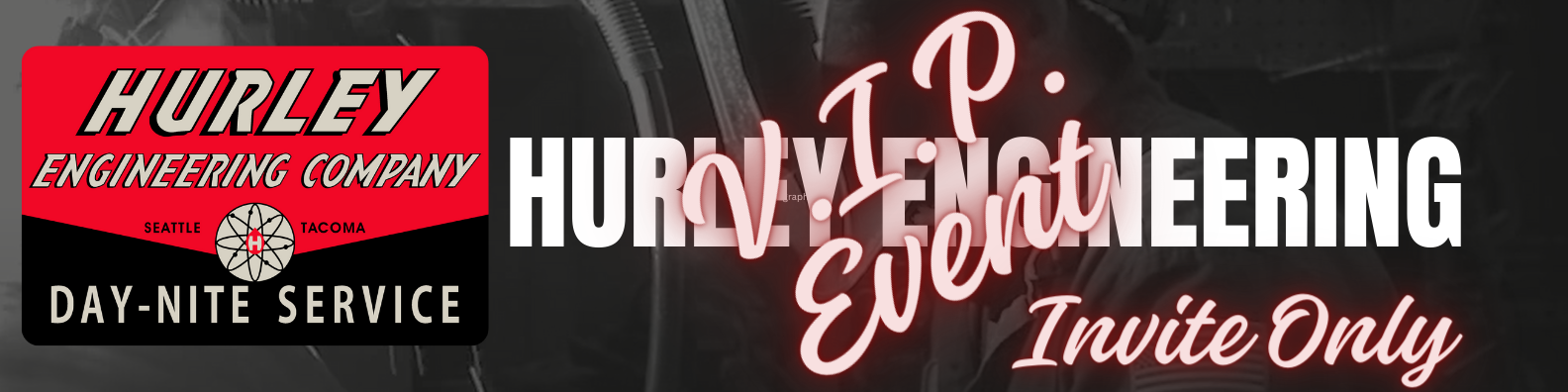 HURLEY ENGINEERING-VIP Event Banner HURLEY ENGINEERING-VIP Event Banner